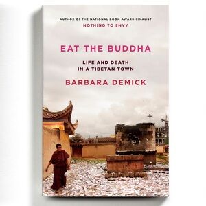 Eat The Buddha: Life and Death in a Tibetan Town Hardcover Book